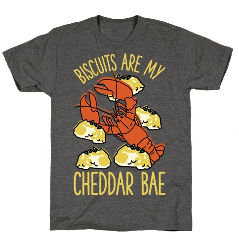 Biscuits Are My Cheddar Bae T-Shirt