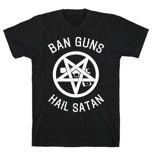 Ban Guns Hail Satan T-Shirt