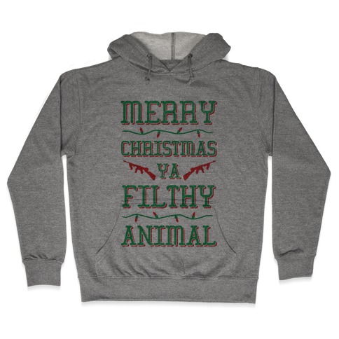 Merry Christmas Ya Filthy Animal Hooded Sweatshirt