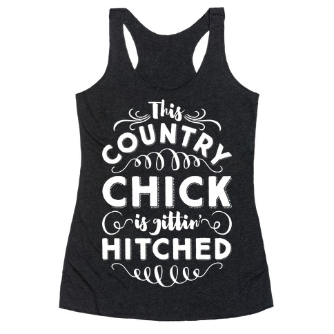 This Country Chic Is Gittin' Hitched Racerback Tank Top