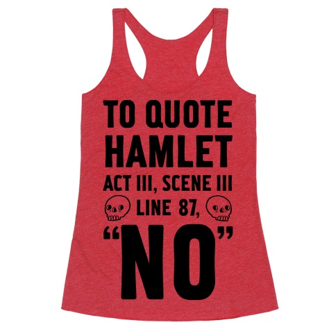 To Quote Hamlet Act III, Scene iii Line 87, No Racerback Tank Top