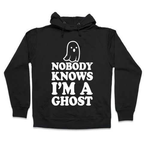Nobody Knows I'm A Ghost Hooded Sweatshirt