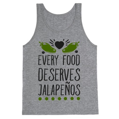 Every Food Deserves Jalapeos Tank Top