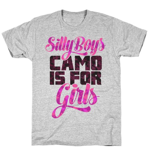 Silly Boys Camo is for Girls T-Shirt
