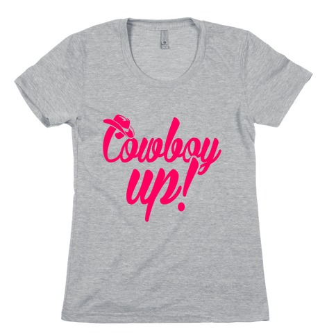 Cowboy Up! Womens T-Shirt