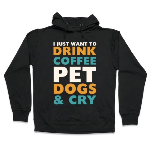 I Just Want to Drink Coffee and Pet My Dog Zip Hooded Sweatshirt 