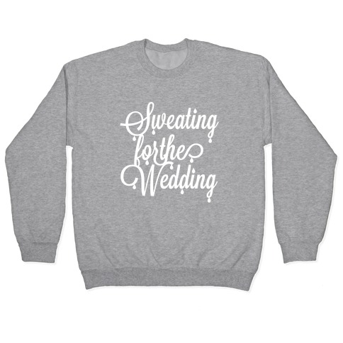 Sweating for the Wedding Pullover