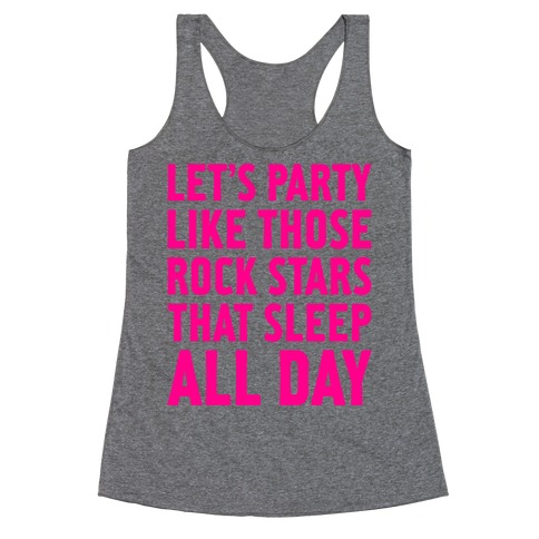 Let's Party Like Those Rock Stars Racerback Tank Top