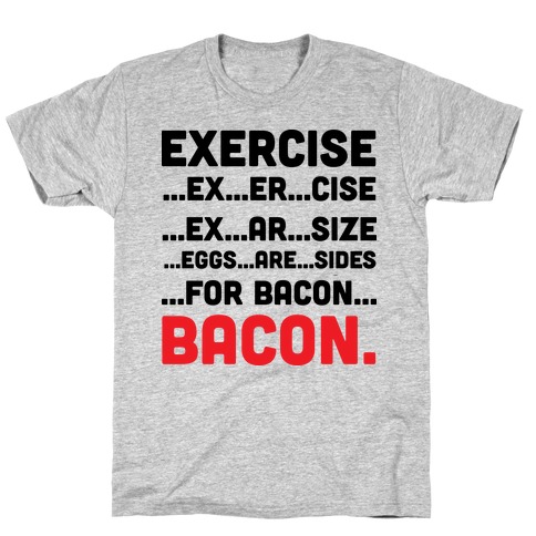 Exercise and Bacon T-Shirt