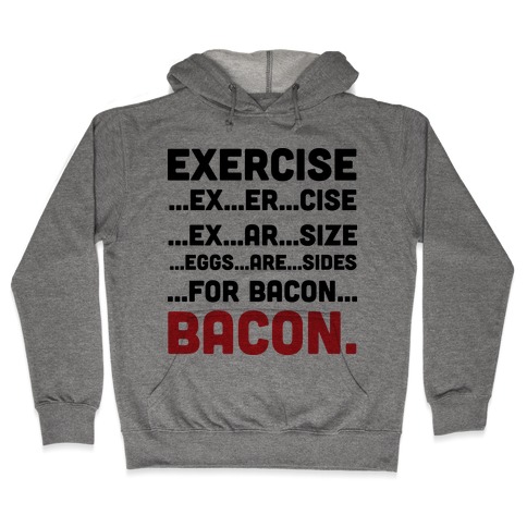 Exercise and Bacon Hooded Sweatshirt