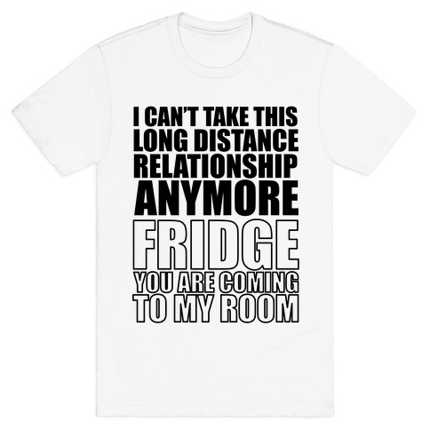 I Can't Take This Long Distance Relationship Anymore T-Shirt