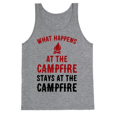What Happens At The Campfire Stays At The Campfire Tank Top