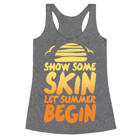 Show Some Skin Let Summer Begin Racerback Tank Tops | LookHUMAN