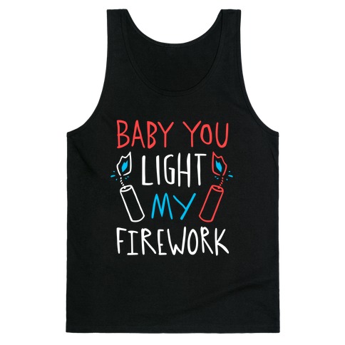 Baby You Light My Firework Tank Top