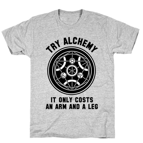 Alchemy It Only Costs an Arm and a Leg T-Shirt