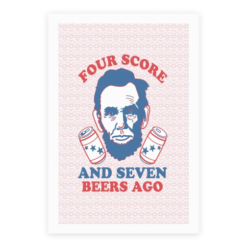 four score and seven beers ago shirt