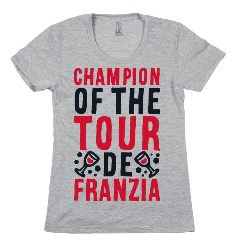Champion of the Tour De Franzia Womens T-Shirt