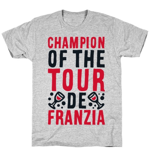 Champion of the Tour De Franzia T-Shirt