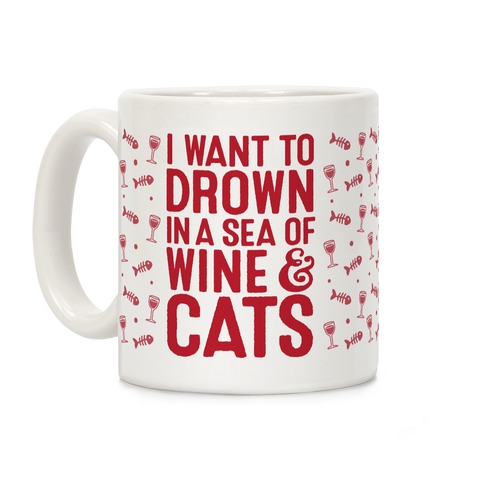 I Want To Drown In A Sea Of Wine & Cats Coffee Mug
