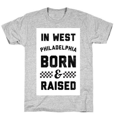 In West Philadelphia Born & Raised (baseball tee) T-Shirt