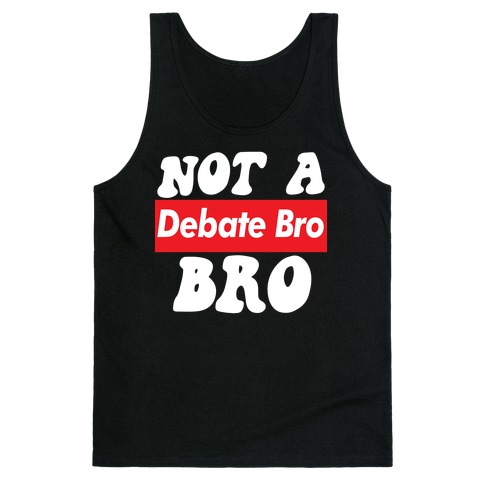 Not A Debate Bro Tank Top