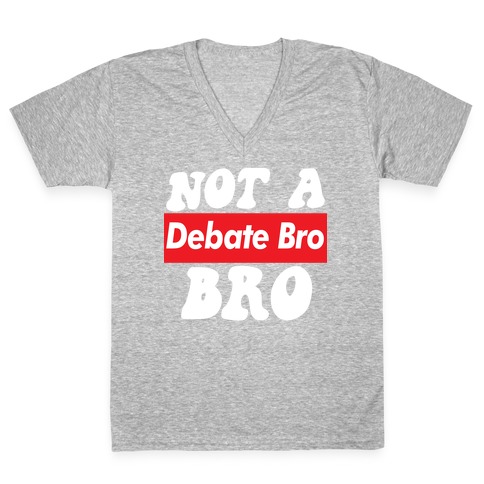 Not A Debate Bro V-Neck Tee Shirt