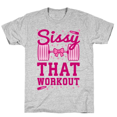 Sissy That Workout T-Shirt