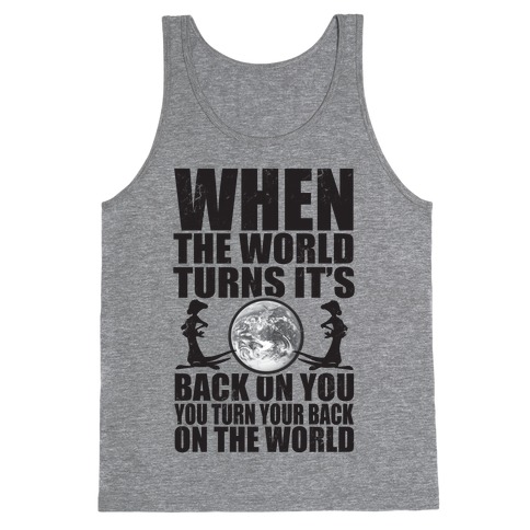 Turn Your Back On the World Tank Top