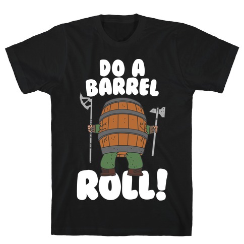 Do a Barrel Roll (The Hobbit) T-Shirt