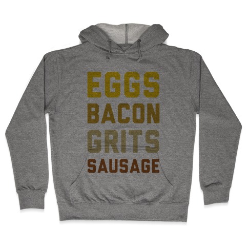 Eggs, Bacon, Grits, Sausage Hooded Sweatshirt