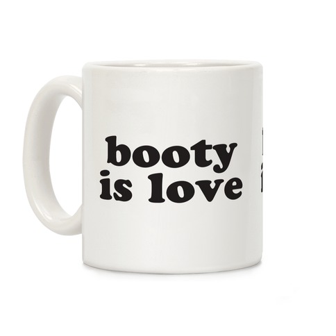 Booty Is Love Coffee Mug