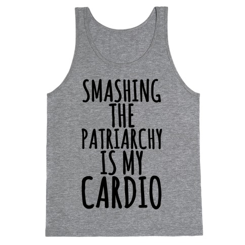 Smashing the Patriarchy is My Cardio Tank Top