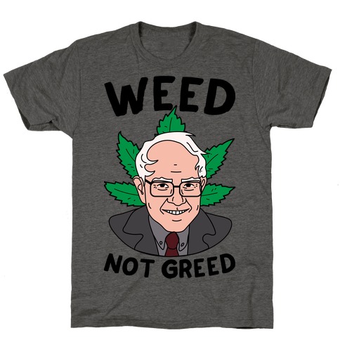 Weed Not Greed T-Shirt