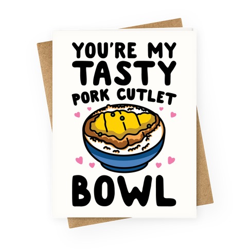 You're My Tasty Pork Cutlet Bowl Greeting Card