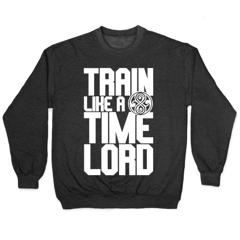 Train Like A Time Lord Pullover