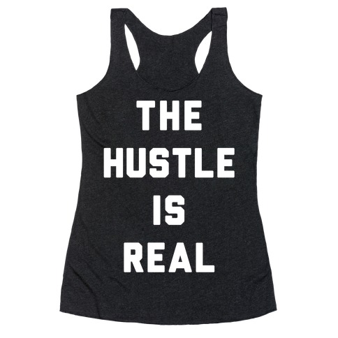 The Hustle Is Real Racerback Tank Top