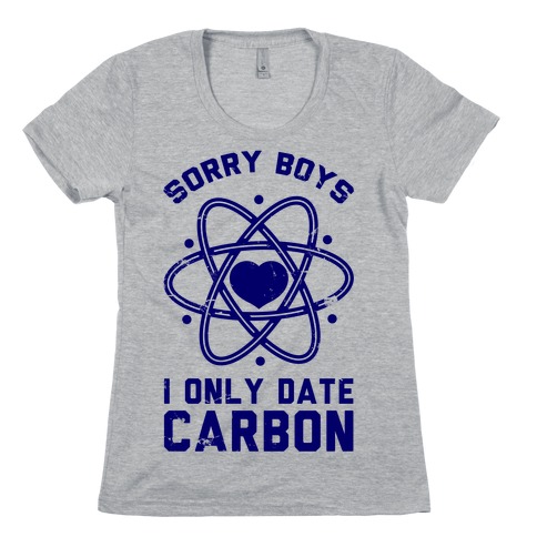 Sorry Boys I Only Date Carbon Womens T-Shirt