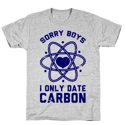 Sorry Boys I Only Date Carbon T-Shirt