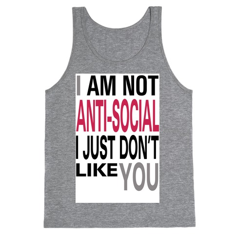 I am Not Anti-Social...(tank) Tank Top