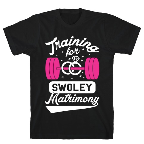 Training For Swoley Matrimony T-Shirt