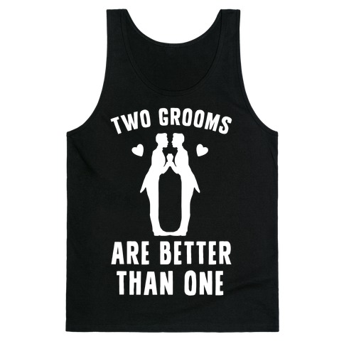 Two Grooms Are Better Than One Tank Top