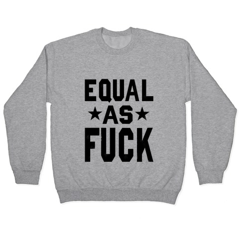 Equal as F***! Pullover
