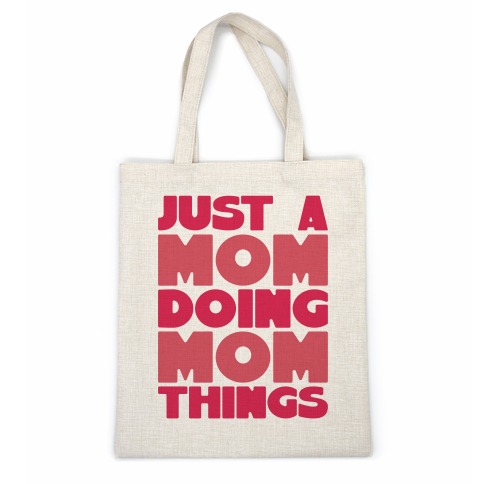 Just A Mom Doing Mom Things Casual Tote