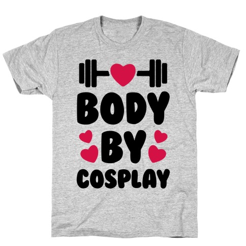 Body By Cosplay T-Shirt