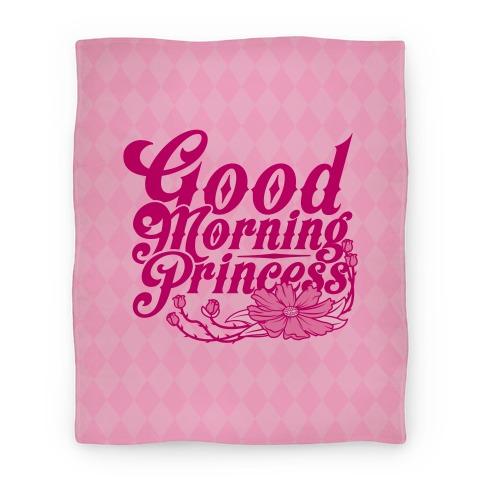 Good Morning Princess Blanket