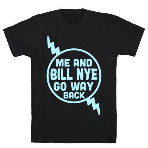 Me and Bill Nye T-Shirt