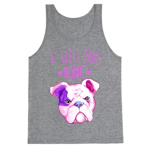 I Will Take None Of Your Bull Tank Top