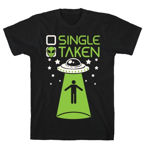 Single, Taken (UFO) T-Shirt