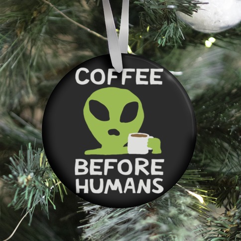 Coffee Before Humans Ornament