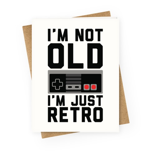 I'm Not Old I'm Just Retro Greeting Card